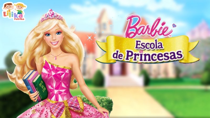 Barbie Escola de Princesas 